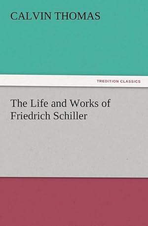 Bild des Verkufers fr The Life and Works of Friedrich Schiller zum Verkauf von AHA-BUCH GmbH