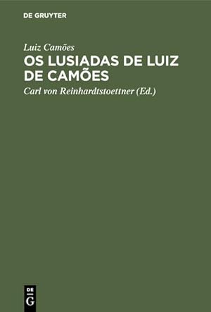 Bild des Verkufers fr Os Lusiadas de Luiz de Cames : Unter Vergleichung der besten Texte, mit Angabe der bedeutendsten Varianten und einer kritischen Einleitung zum Verkauf von AHA-BUCH GmbH