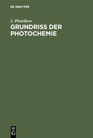 Imagen del vendedor de Grundriss der Photochemie : In elementarer Darstellung als Einfhrung in das Studium a la venta por AHA-BUCH GmbH