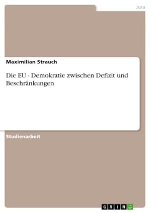 Seller image for Die EU - Demokratie zwischen Defizit und Beschrnkungen for sale by AHA-BUCH GmbH