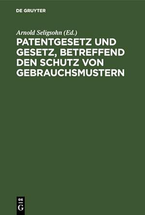 Bild des Verkufers fr Patentgesetz und Gesetz, betreffend den Schutz von Gebrauchsmustern zum Verkauf von AHA-BUCH GmbH