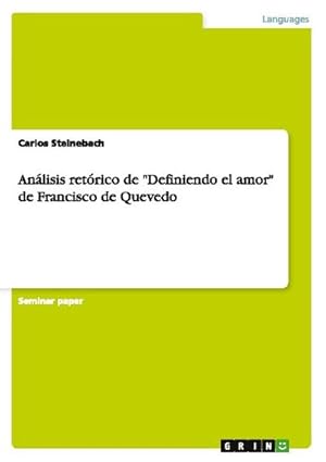 Bild des Verkufers fr Anlisis retrico de "Definiendo el amor" de Francisco de Quevedo zum Verkauf von AHA-BUCH GmbH