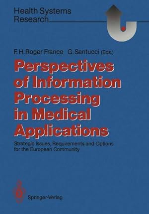 Imagen del vendedor de Perspectives of Information Processing in Medical Applications : Strategic Issues, Requirements and Options for the European Community a la venta por AHA-BUCH GmbH