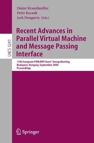 Image du vendeur pour Recent Advances in Parallel Virtual Machine and Message Passing Interface : 11th European PVM/MPI Users' Group Meeting, Budapest, Hungary, September 19-22, 2004, Proceedings mis en vente par AHA-BUCH GmbH