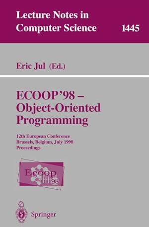 Bild des Verkufers fr ECOOP '98 - Object-Oriented Programming : 12th European Conference, Brussels, Belgium, July 20-24, 1998, Proceedings zum Verkauf von AHA-BUCH GmbH