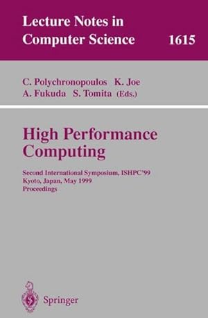 Seller image for High Performance Computing : Second International Symposium, ISHPC'99, Kyoto, Japan, May 26-28, 1999, Proceedings for sale by AHA-BUCH GmbH