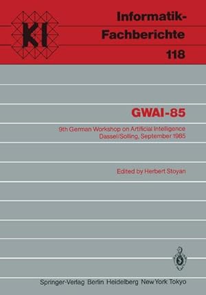 Bild des Verkufers fr GWAI-85 : 9th German Workshop on Artificial Intelligence Dassel/Solling, September 2327, 1985 zum Verkauf von AHA-BUCH GmbH