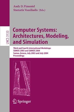 Immagine del venditore per Computer Systems: Architectures, Modeling, and Simulation : Third and Fourth International Workshop, SAMOS 2003 and SAMOS 2004, Samos, Greece, July 21-23, 2003 and July 19-21, 2004, Proceedings venduto da AHA-BUCH GmbH