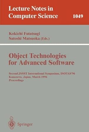 Imagen del vendedor de Object-Technologies for Advanced Software : Second JSSST International Symposium, ISOTAS '96, Kanazawa, Japan, March 11-15, 1996. Proceedings a la venta por AHA-BUCH GmbH