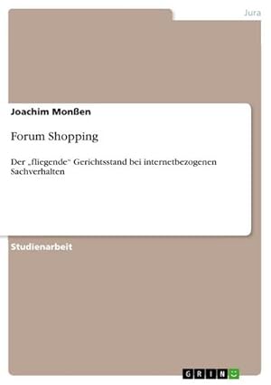 Imagen del vendedor de Forum Shopping : Der fliegende Gerichtsstand bei internetbezogenen Sachverhalten a la venta por AHA-BUCH GmbH