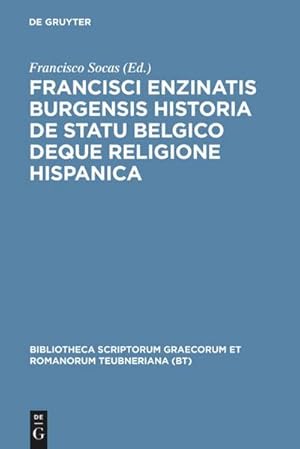 Bild des Verkufers fr Francisci Enzinatis Burgensis historia de statu Belgico deque religione Hispanica zum Verkauf von AHA-BUCH GmbH