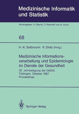 Bild des Verkufers fr Medizinische Informationsverarbeitung und Epidemiologie im Dienste der Gesundheit : 32. Jahrestagung der GMDS Tbingen, Oktober 1987 Proceedings zum Verkauf von AHA-BUCH GmbH