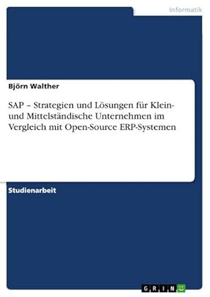 Seller image for SAP  Strategien und Lsungen fr Klein- und Mittelstndische Unternehmen im Vergleich mit Open-Source ERP-Systemen for sale by AHA-BUCH GmbH