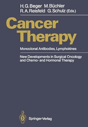 Imagen del vendedor de Cancer Therapy : Monoclonal Antibodies, Lymphokines New Developments in Surgical Oncology and Chemo- and Hormonal Therapy a la venta por AHA-BUCH GmbH