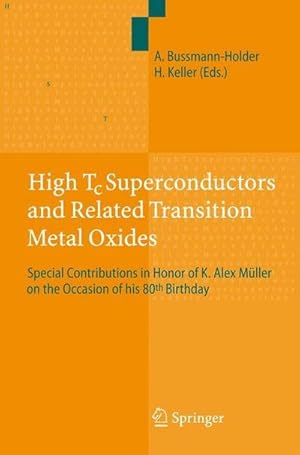 Bild des Verkufers fr High Tc Superconductors and Related Transition Metal Oxides : Special Contributions in Honor of K. Alex Mller on the Occasion of his 80th Birthday zum Verkauf von AHA-BUCH GmbH