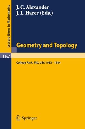 Bild des Verkufers fr Geometry and Topology : Proceedings of the Special Year held at the University of Maryland, College Park, 1983 - 1984 zum Verkauf von AHA-BUCH GmbH