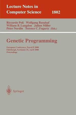 Seller image for Genetic Programming : European Conference, EuroGP 2000 Edinburgh, Scotland, UK, April 15-16, 2000 Proceedings for sale by AHA-BUCH GmbH