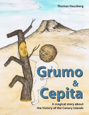 Bild des Verkufers fr Grumo & Cepita : A magical story about the history of the Canary Islands zum Verkauf von AHA-BUCH GmbH