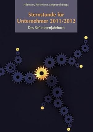 Bild des Verkufers fr Sternstunde fr Unternehmer 2011/2012 : Das Referentenjahrbuch zum Verkauf von AHA-BUCH GmbH