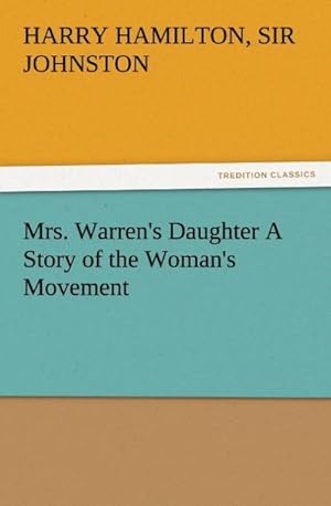 Bild des Verkufers fr Mrs. Warren's Daughter A Story of the Woman's Movement zum Verkauf von AHA-BUCH GmbH