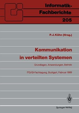 Bild des Verkufers fr Kommunikation in verteilten Systemen : Grundlagen, Anwendungen, Betrieb ITG/GI-Fachtagung, Stuttgart, 22.24. Februar 1989 Proceedings zum Verkauf von AHA-BUCH GmbH