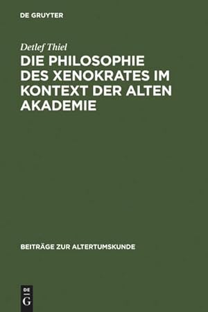 Bild des Verkufers fr Die Philosophie des Xenokrates im Kontext der Alten Akademie zum Verkauf von AHA-BUCH GmbH