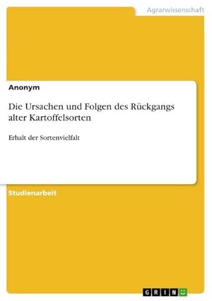 Bild des Verkufers fr Die Ursachen und Folgen des Rckgangs alter Kartoffelsorten : Erhalt der Sortenvielfalt zum Verkauf von AHA-BUCH GmbH