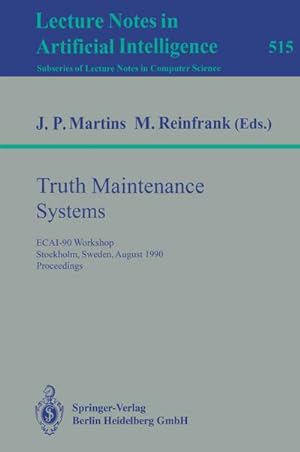 Immagine del venditore per Truth Maintenance Systems : ECAI-90 Workshop, Stockholm, Sweden, August 6, 1990. Proceedings venduto da AHA-BUCH GmbH
