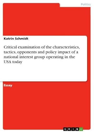 Bild des Verkufers fr Critical examination of the characteristics, tactics, opponents and policy impact of a national interest group operating in the USA today zum Verkauf von AHA-BUCH GmbH