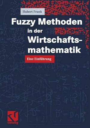 Bild des Verkufers fr Fuzzy Methoden in der Wirtschaftsmathematik : Eine Einfhrung zum Verkauf von AHA-BUCH GmbH