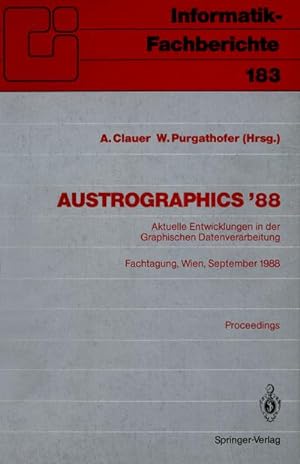 Immagine del venditore per Austrographics 88 : Aktuelle Entwicklungen in der Graphischen Datenverarbeitung Fachtagung, Wien, 28.30. September 1988 venduto da AHA-BUCH GmbH