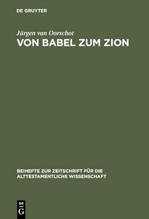 Bild des Verkufers fr Von Babel zum Zion : Eine literarkritische und redaktionsgeschichtliche Untersuchung zum Verkauf von AHA-BUCH GmbH