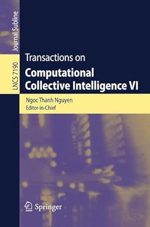 Bild des Verkufers fr Transactions on Computational Collective Intelligence VI zum Verkauf von AHA-BUCH GmbH