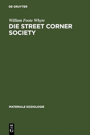 Imagen del vendedor de Die Street Corner Society : Die Sozialstruktur eines Italienerviertels a la venta por AHA-BUCH GmbH