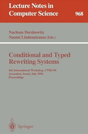 Seller image for Conditional and Typed Rewriting Systems : 4th International Workshop, CTRS-94, Jerusalem, Israel, July 13 - 15, 1994. Proceedings for sale by AHA-BUCH GmbH