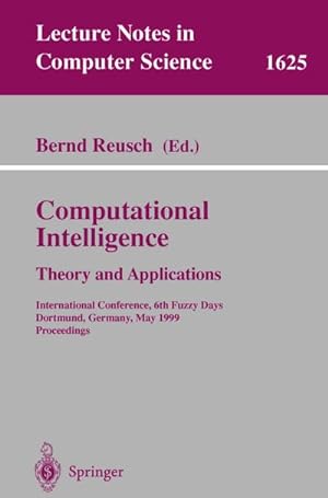 Image du vendeur pour Computational Intelligence: Theory and Applications : International Conference, 6th Fuzzy Days, Dortmund, Germany, May 25-28, 1999, Proceedings mis en vente par AHA-BUCH GmbH