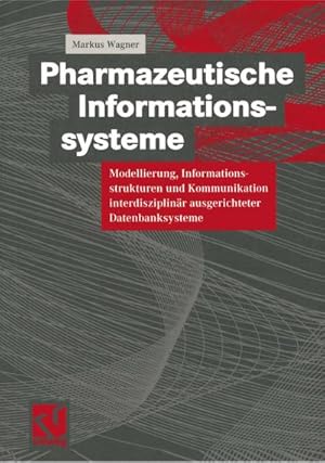 Bild des Verkufers fr Pharmazeutische Informationssysteme : Modellierung, Informationsstrukturen und Kommunikation interdisziplinr ausgerichteter Datenbanksysteme zum Verkauf von AHA-BUCH GmbH