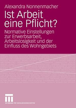 Immagine del venditore per Ist Arbeit eine Pflicht? : Normative Einstellungen zur Erwerbsarbeit, Arbeitslosigkeit und der Einfluss des Wohngebiets venduto da AHA-BUCH GmbH