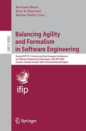 Image du vendeur pour Balancing Agility and Formalism in Software Engineering : Second IFIP TC 2 Central and East European Conference on Software Engineering Techniques, CEE-SET 2007, Poznan, Poland, October 10-12, 2007, Revised Selected Papers mis en vente par AHA-BUCH GmbH