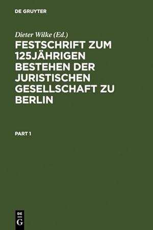 Bild des Verkufers fr Festschrift zum 125jhrigen Bestehen der Juristischen Gesellschaft zu Berlin zum Verkauf von AHA-BUCH GmbH