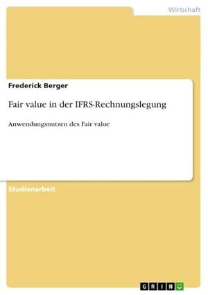 Bild des Verkufers fr Fair value in der IFRS-Rechnungslegung : Anwendungsnutzen des Fair value zum Verkauf von AHA-BUCH GmbH