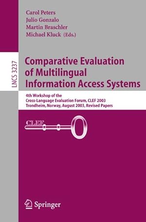 Bild des Verkufers fr Comparative Evaluation of Multilingual Information Access Systems : 4th Workshop of the Cross-Language Evaluation Forum, CLEF 2003, Trondheim, Norway, August 21-22, 2003, Revised Selected Papers zum Verkauf von AHA-BUCH GmbH