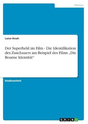 Bild des Verkufers fr Der Superheld im Film - Die Identifikation des Zuschauers am Beispiel des Films Die Bourne Identitt zum Verkauf von AHA-BUCH GmbH