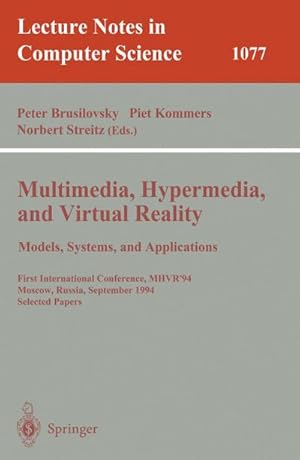 Bild des Verk�ufers f�r Multimedia, Hypermedia, and Virtual Reality: Models, Systems, and Applications : First International Conference, MHVR'94, Moscow, Russia September (14-16), 1996. Selected Papers zum Verkauf von AHA-BUCH GmbH