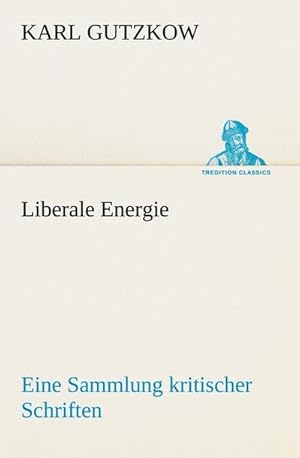 Bild des Verkufers fr Liberale Energie : Eine Sammlung kritischer Schriften zum Verkauf von AHA-BUCH GmbH