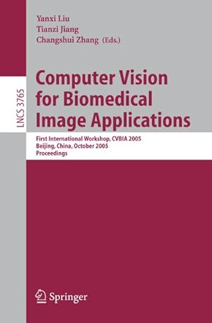 Immagine del venditore per Computer Vision for Biomedical Image Applications : First International Workshop, CVBIA 2005, Beijing, China, October 21, 2005, Proceedings venduto da AHA-BUCH GmbH