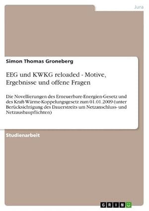 Bild des Verkufers fr EEG und KWKG reloaded - Motive, Ergebnisse und offene Fragen : Die Novellierungen des Erneuerbare-Energien-Gesetz und des Kraft-Wrme-Koppelungsgesetz zum 01.01.2009 (unter Bercksichtigung des Dauerstreits um Netzanschluss- und Netzausbaupflichten) zum Verkauf von AHA-BUCH GmbH