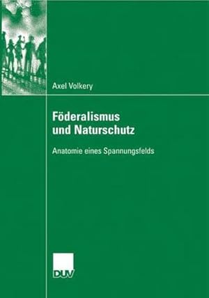 Bild des Verkufers fr Fderalismus und Naturschutz : Anatomie eines Spannungsfelds. Diss. zum Verkauf von AHA-BUCH GmbH