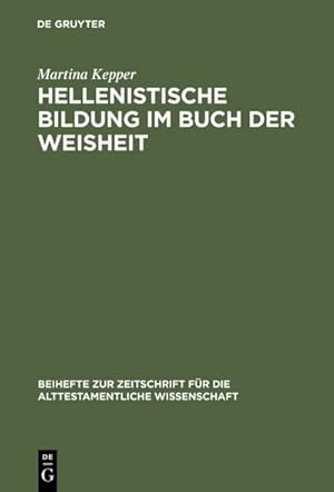 Bild des Verkufers fr Hellenistische Bildung im Buch der Weisheit : Studien zur Sprachgestalt und Theologie der Sapientia Salomonis zum Verkauf von AHA-BUCH GmbH