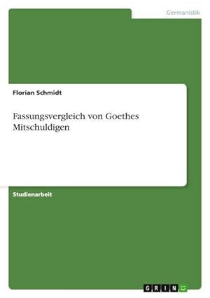 Bild des Verkufers fr Fassungsvergleich von Goethes Mitschuldigen zum Verkauf von AHA-BUCH GmbH